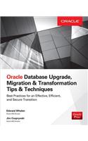 Oracle Database Upgrade, Migration & Transformation Tips & Techniques