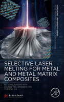 Selective Laser Melting for Metal and Metal Matrix Composites