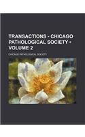 Transactions - Chicago Pathological Society (Volume 2)