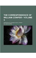 The Correspondence of William Cowper (Volume 3); Arranged in Chronological Order