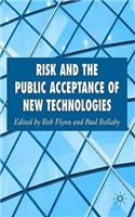 Risk and the Public Acceptance of New Technologies