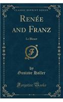RenÃ©e and Franz: Le Bleuet (Classic Reprint)