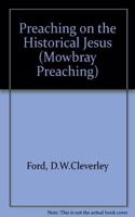 Preaching on the Historical Jesus (Mowbray Preaching S.) Hardcover â€“ 1 January 1994