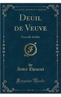 Deuil de Veuve: Nouvelle Inédite (Classic Reprint)