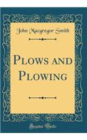 Plows and Plowing (Classic Reprint)