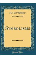 Symbolisms (Classic Reprint)