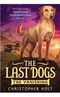 The Last Dogs: The Vanishing: (1 Last Dogs)