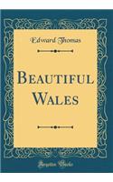 Beautiful Wales (Classic Reprint)