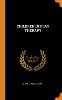 CHILDREN IN PLAY THERAPY