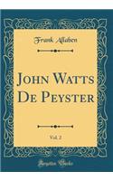 John Watts de Peyster, Vol. 2 (Classic Reprint)