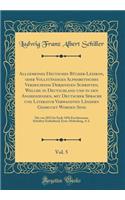 Allgemeines Deutsches Bücher-Lexikon, oder Vollständiges Alphabetisches Verzeichniß Derjenigen Schriften, Welche in Deutschland und in den Angrenzenden, mit Deutscher Sprache und Literatur Verwandten Ländern Gedruckt Worden Sind, Vol. 5: Die von 18