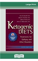 Ketogenic Diets: Treatments for Epilepsy and Other Disorders (16pt Large Print Edition)