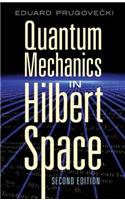 Quantum Mechanics in Hilbert Space: Second Edition