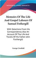Memoirs Of The Life And Gospel Labours Of Samuel Fothergill