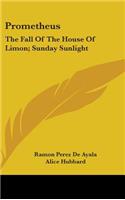 Prometheus: The Fall Of The House Of Limon; Sunday Sunlight: Poetic Novels Of Spanish Life