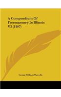 A Compendium Of Freemasonry In Illinois V2 (1897): (English)