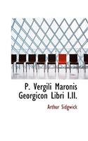 P. Vergili Maronis Georgicon Libri I.II.: (English)