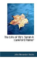 The Life of Mrs. Sarah A. Lankford Palmer