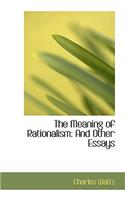 The Meaning of Rationalism