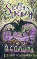 Sloughs of Ungleauw: Book three of the Elderwood Chronicles, An adventurous journey in the epic, dangerous world of fantasy animal characters.