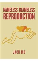 Nameless, Blameless Reproduction