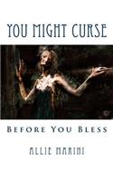 You Might Curse Before You Bless