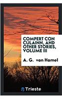 Compert Con Culainn, and Other Stories, Volume III