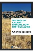 Writings of Charles Sprague, Now First Collected