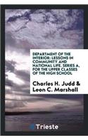 Department of the Interior: Lessons in Community and National Life. Series A, for the Upper Classes of the High School