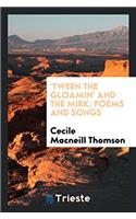 'Tween the Gloamin' and the Mirk: Poems and Songs