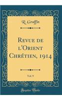 Revue de l'Orient Chrétien, 1914, Vol. 9 (Classic Reprint)