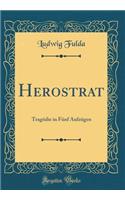 Herostrat: Tragödie in Fünf Aufzügen (Classic Reprint)
