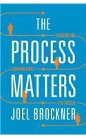 The Process Matters