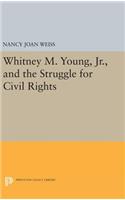 Whitney M. Young, Jr., and the Struggle for Civil Rights
