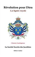 Revolution Pour Dieu: La Ligne Royale: l'Historie Carolingienne