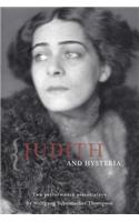 Judith and Hysteria: Two Performance Pieces/Plays