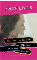 Ravenous: The Stirring Tale of Teen Love, Loss and Courage
