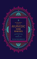 The Beginner's Guide to Ayurvedic Home Remedies