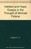 Intellect and Hope: Essays in the Thought of Michael Polanyi