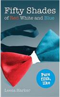 Fifty Shades of Red White and Blue