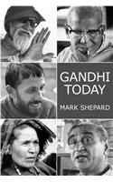 Gandhi Today: A Report on Mahatma Gandhi's Successors