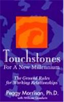 Touchstones for a New Millennium: The Ground Rules for Working Relationships