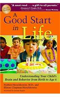 A Good Start in Life: Understanding Your Child's Brain and Behavior