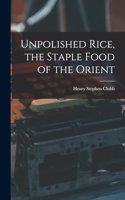 Unpolished Rice, the Staple Food of the Orient