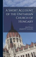 Short Account of the Unitarian Church of Hungary