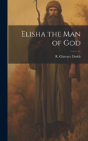 Elisha the Man of God