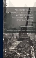 Allgemeine Bau-Constructions-Lehre, Mit Besonderer Beziehung Auf Das Hochbauwesen