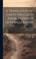 Translation of Thirty-Two Latin Poems in Honor of Francis Bacon