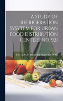 Study of Refrigeration Sysytem for Urban Food Distribution Centers No. 921