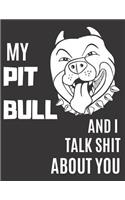 My Pit Bull and I Talk Shit About You: A Gratitude Journal with Prompts for Awesome Bitches dealing with Shits in Life (cuz' cursing makes me feel better) Fuck! Journal Prompts for Women 